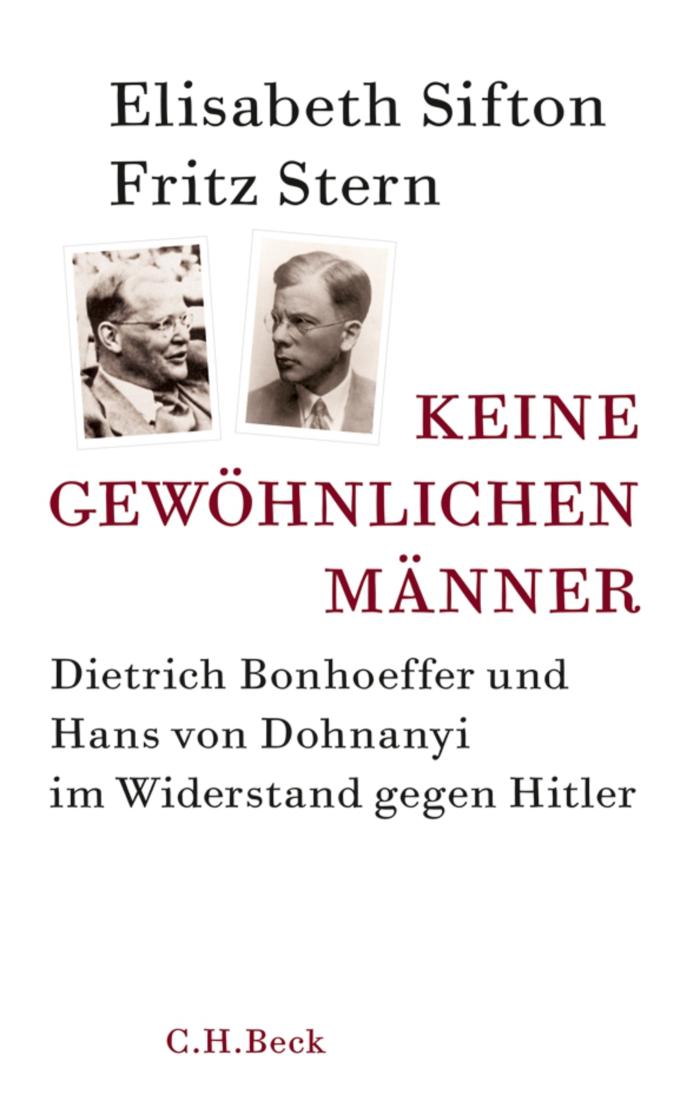 Keine gewöhnlichen Männer Dietrich Bonhoeffer und Hans von Dohnanyi im Widerstand gegen Hitler