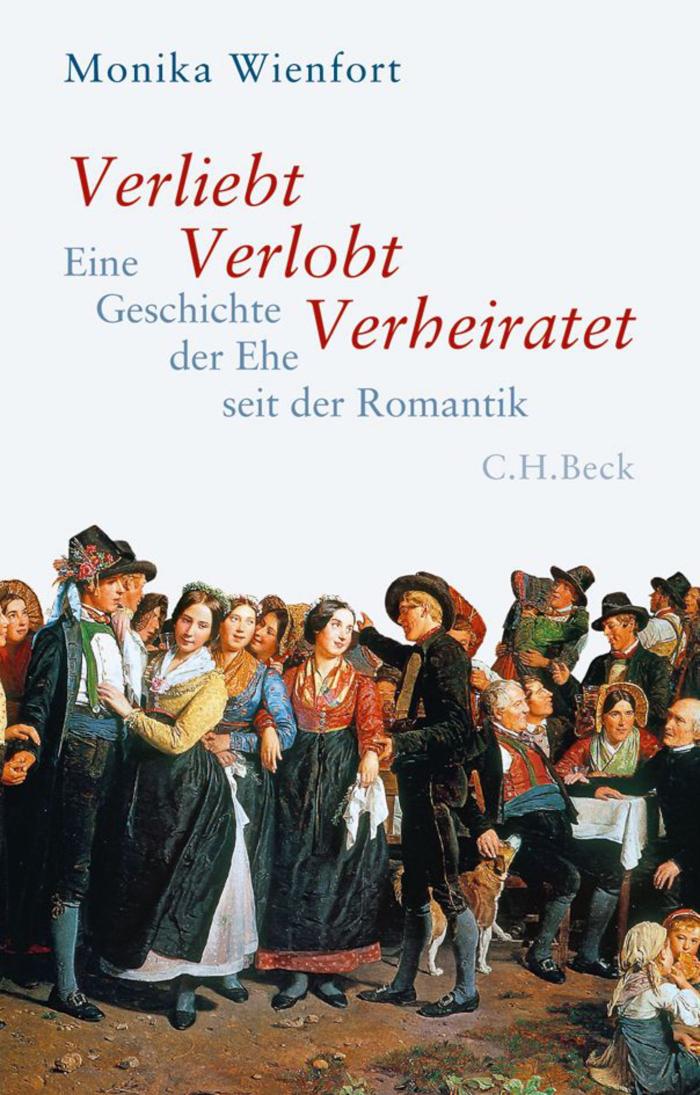 Verliebt, Verlobt, Verheiratet Eine Geschichte der Ehe seit der Romantik