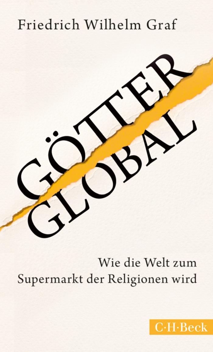 Götter global Wie die Welt zum Supermarkt der Religionen wird