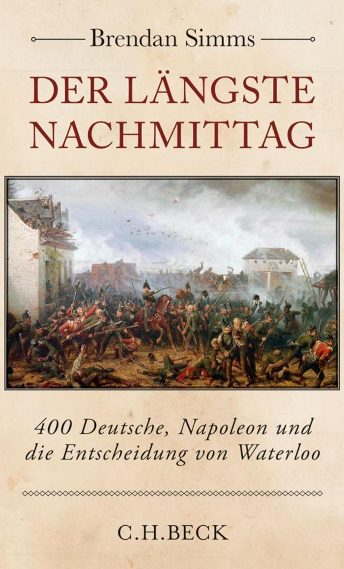Der längste Nachmittag 400 Deutsche, Napoleon und die Entscheidung von Waterloo