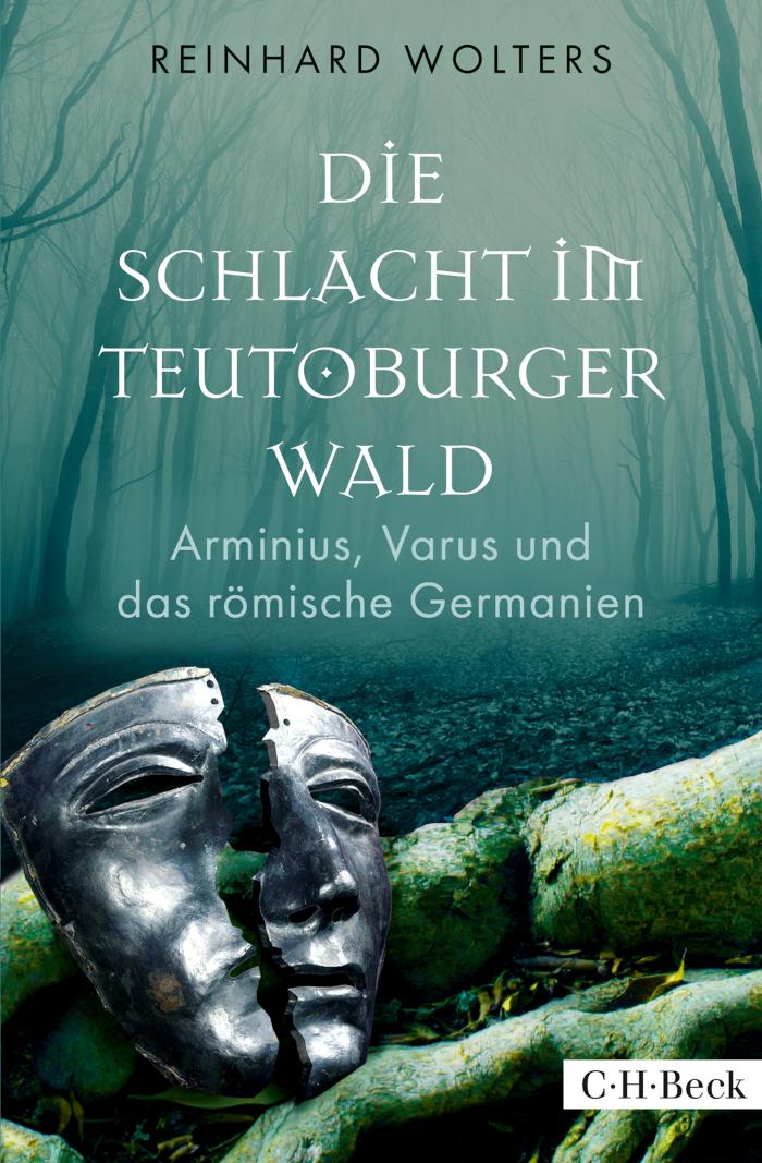 Die Schlacht im Teutoburger Wald Arminius, Varus und das römische Germanien