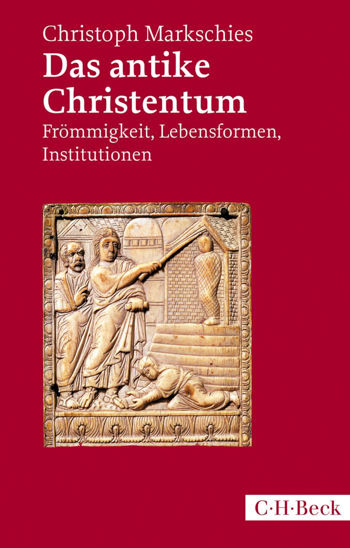 Das antike Christentum Frömmigkeit, Lebensformen, Institutionen