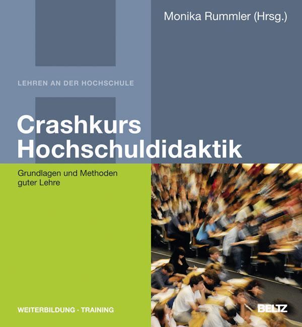 Crashkurs Hochschuldidaktik Grundlagen und Methoden guter Lehre