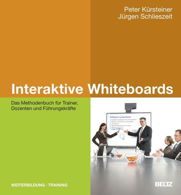 Interaktive Whiteboards Das Methodenbuch für Trainer, Dozenten und Führungskräfte