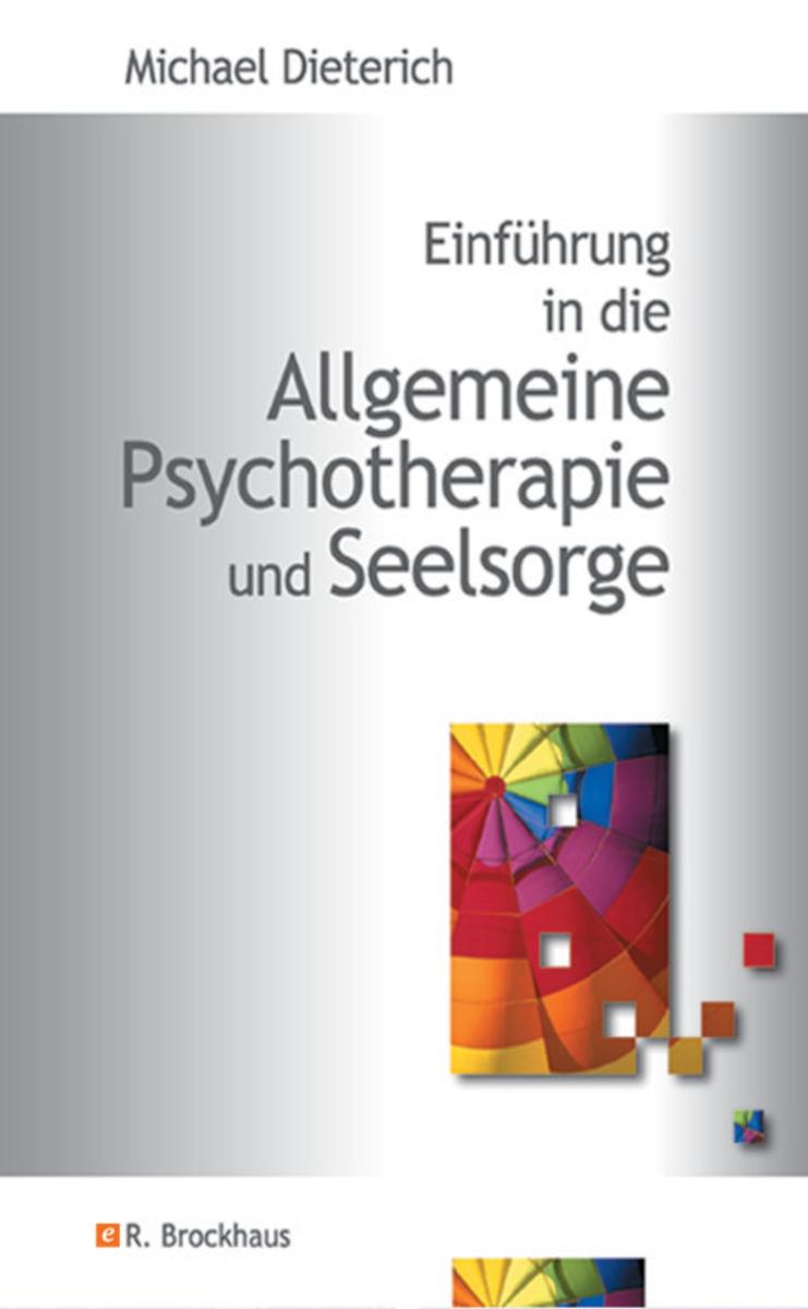 Einführung in die Allgemeine Psychotherapie und Seelsorge 