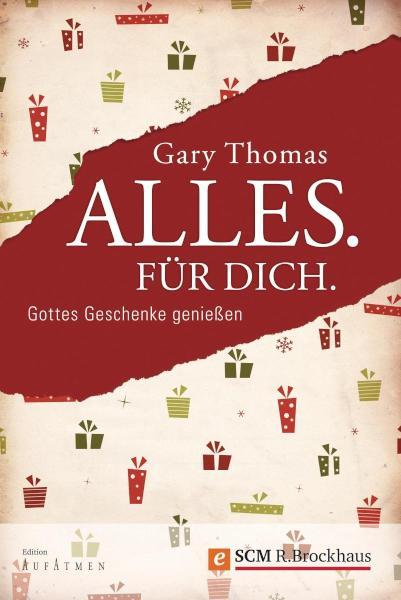 Alles. Für Dich. Gottes Geschenke genießen