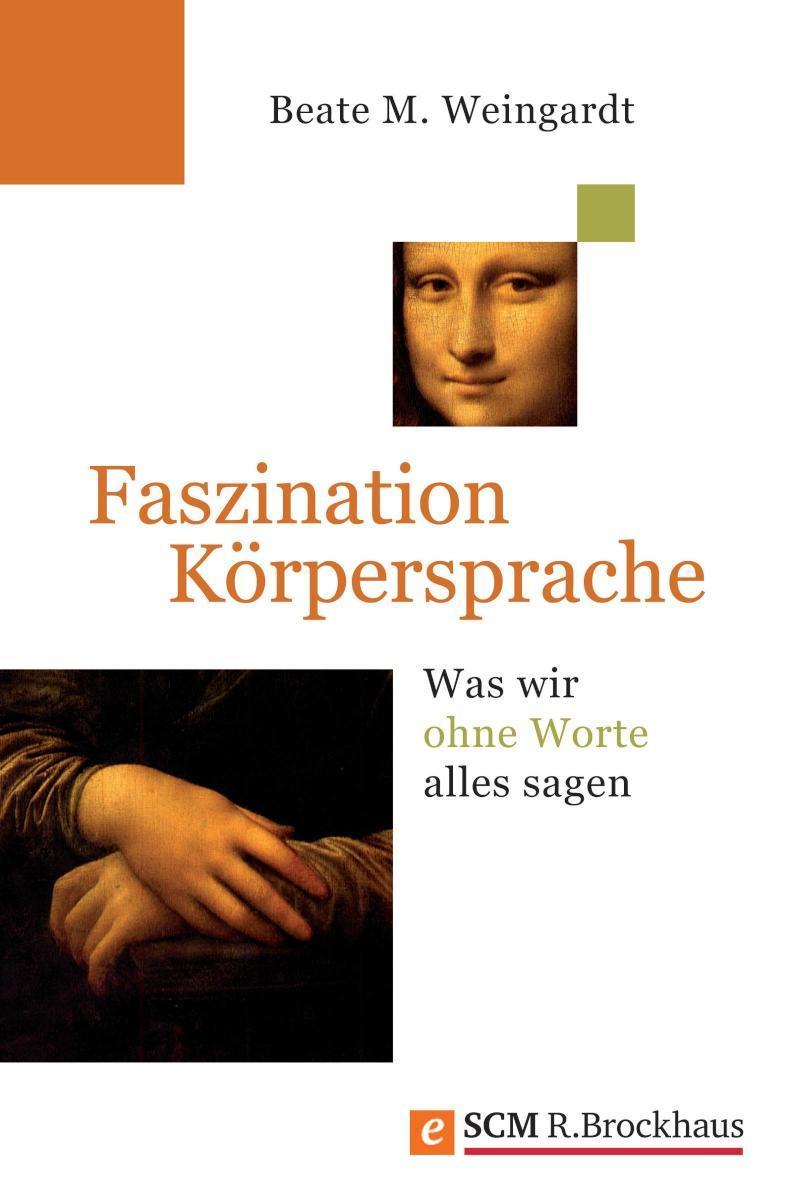 Faszination Körpersprache Was wir ohne Worte alles sagen