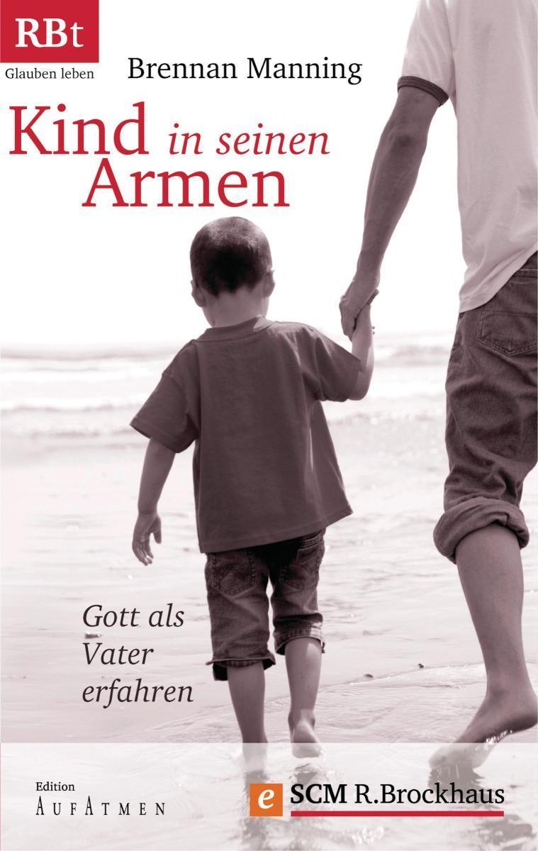 Kind in seinen Armen Gott als Vater erfahren
