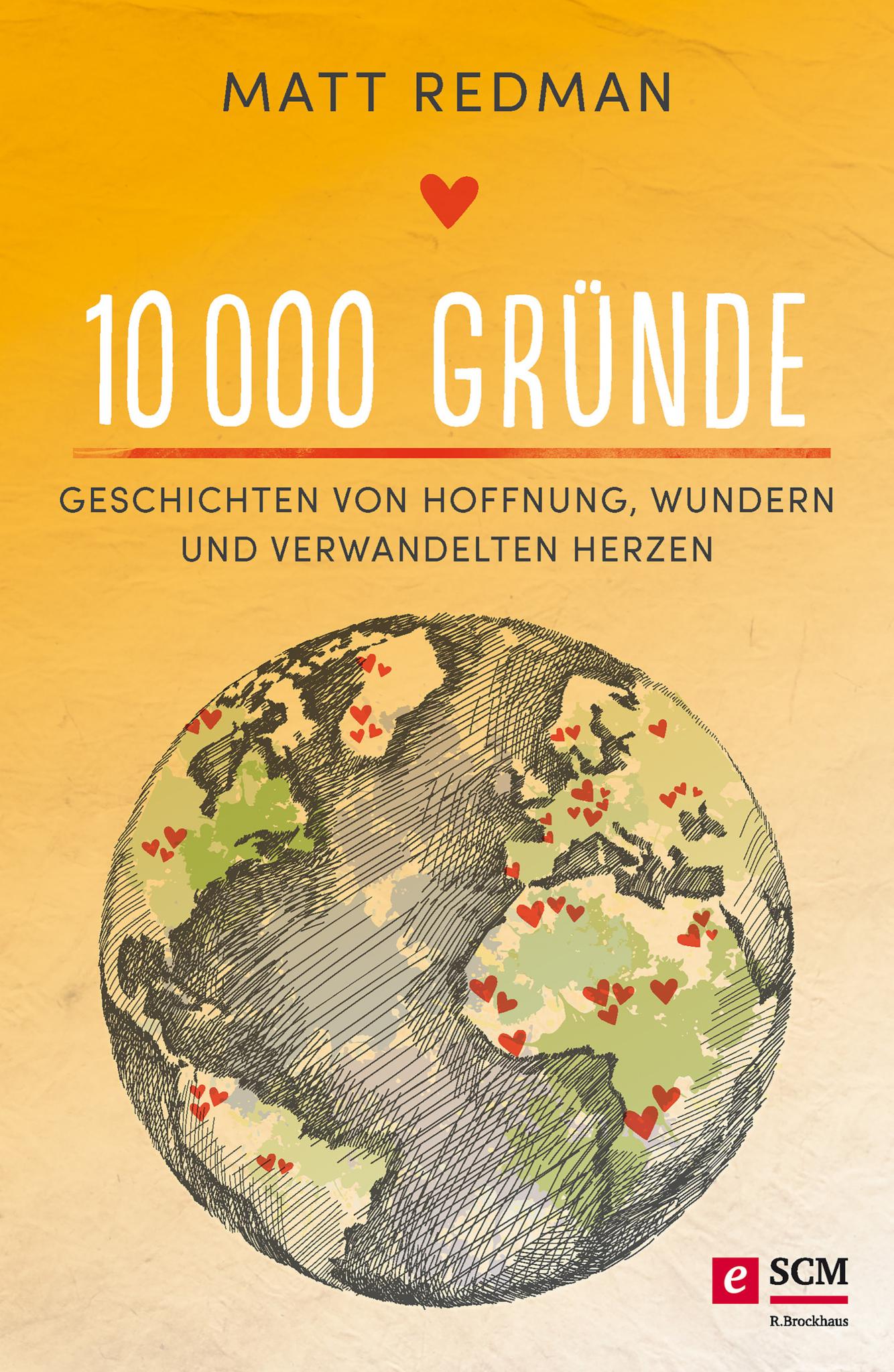 10 000 Gründe Geschichten von Hoffnung, Wundern und verwandelten Herzen