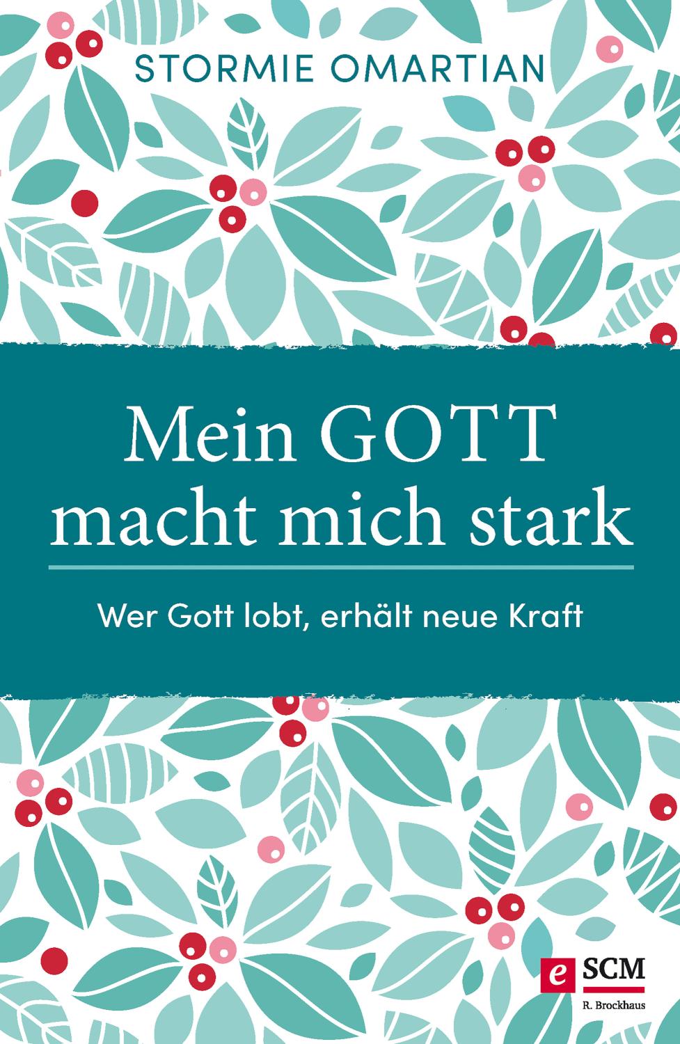 Mein Gott macht mich stark Wer Gott lobt, erhält neue Kraft
