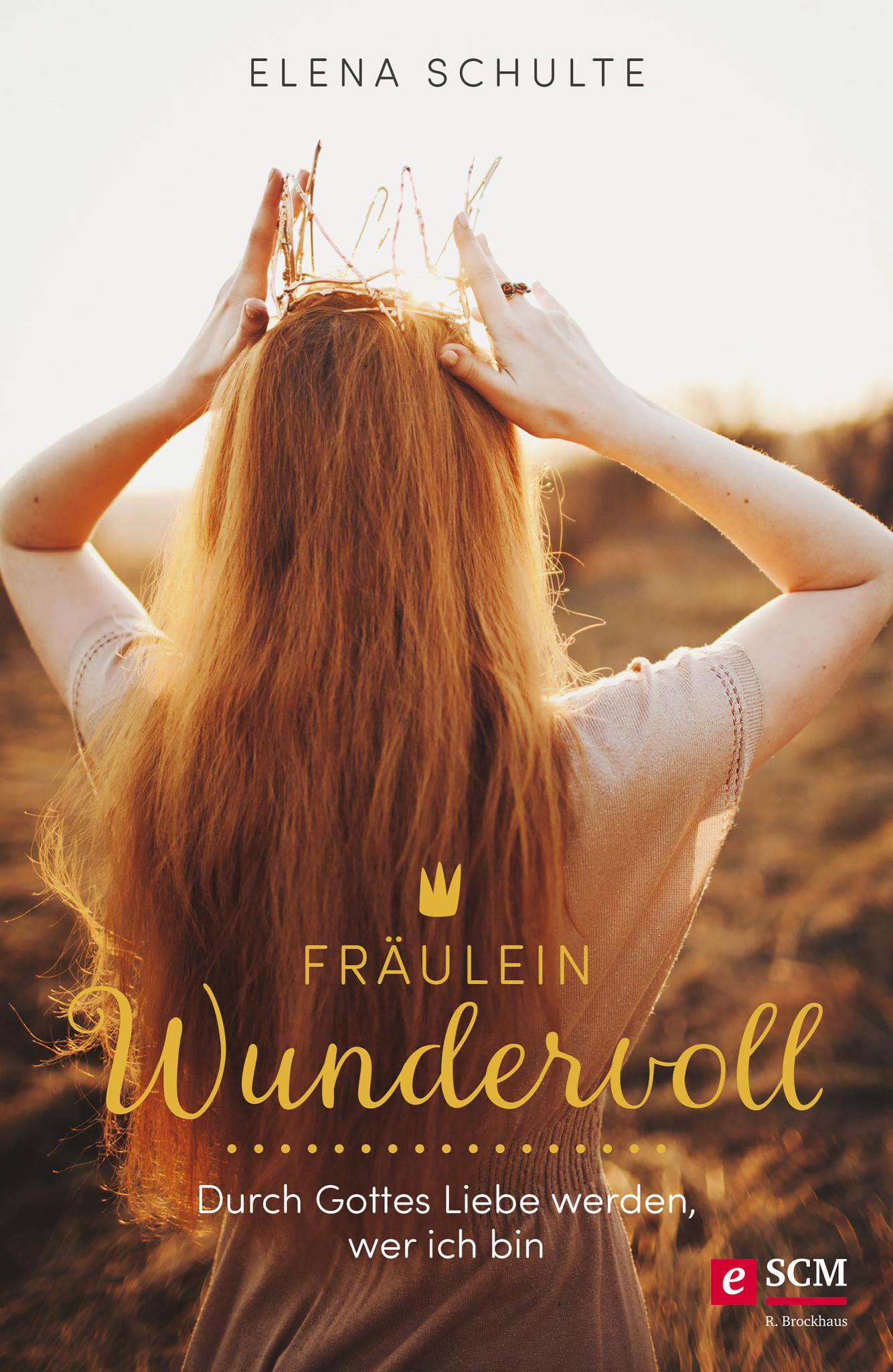 Fräulein Wundervoll Durch Gottes Liebe werden, wer ich bin
