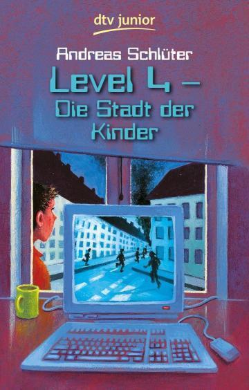 Level 4 - Die Stadt der Kinder Ein Computerkrimi aus der Level 4-Serie