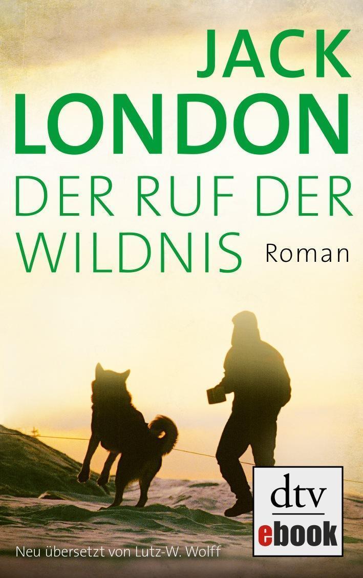 Der Ruf der Wildnis Roman