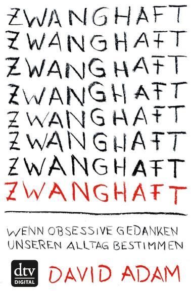 Zwanghaft Wenn obsessive Gedanken unseren Alltag bestimmen