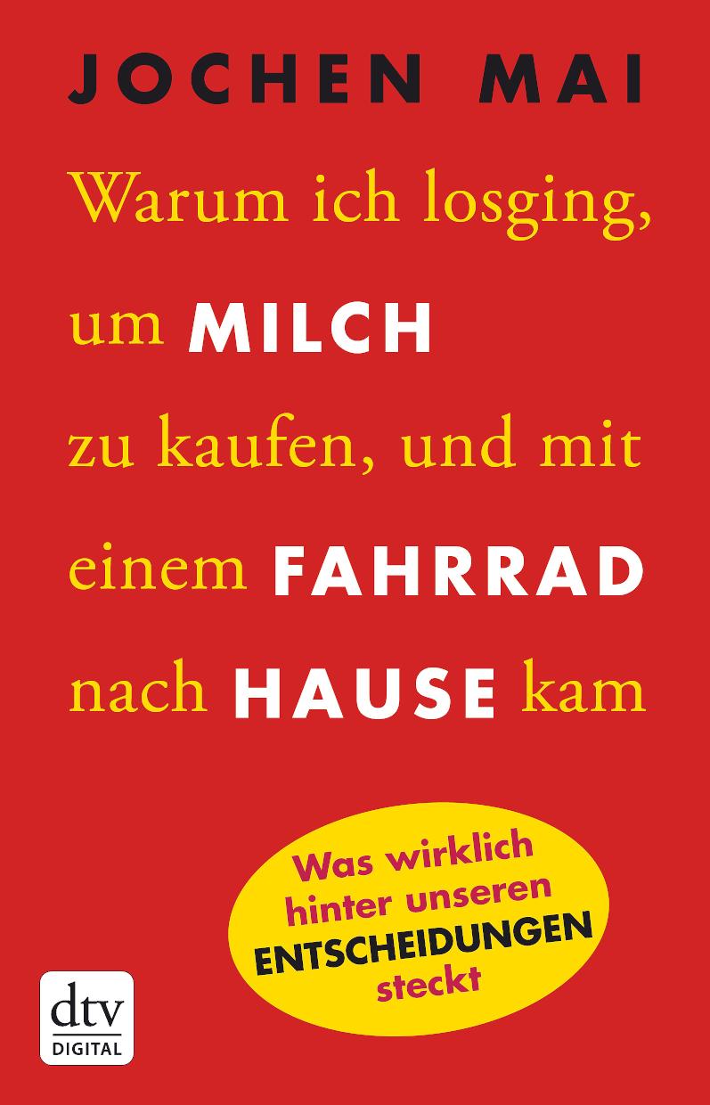Warum ich losging, um Milch zu kaufen, und mit einem Fahrrad nach Hause kam Was wirklich hinter unseren Entscheidungen steckt