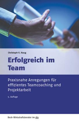 Beck-Wirtschaftsberater Erfolgreich im Team Praxisnahe Anregungen für effizientes Teamcoaching