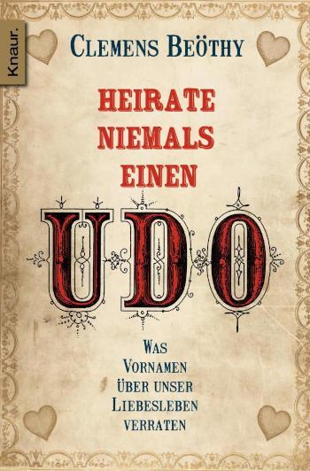 Heirate niemals einen Udo Was Vornamen über unser Liebesleben verraten