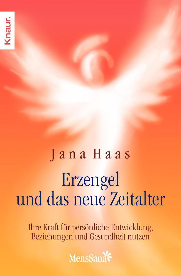 Erzengel und das neue Zeitalter Ihre Kraft für persönliche Entwicklung, Beziehungen und Gesundheit nutzen