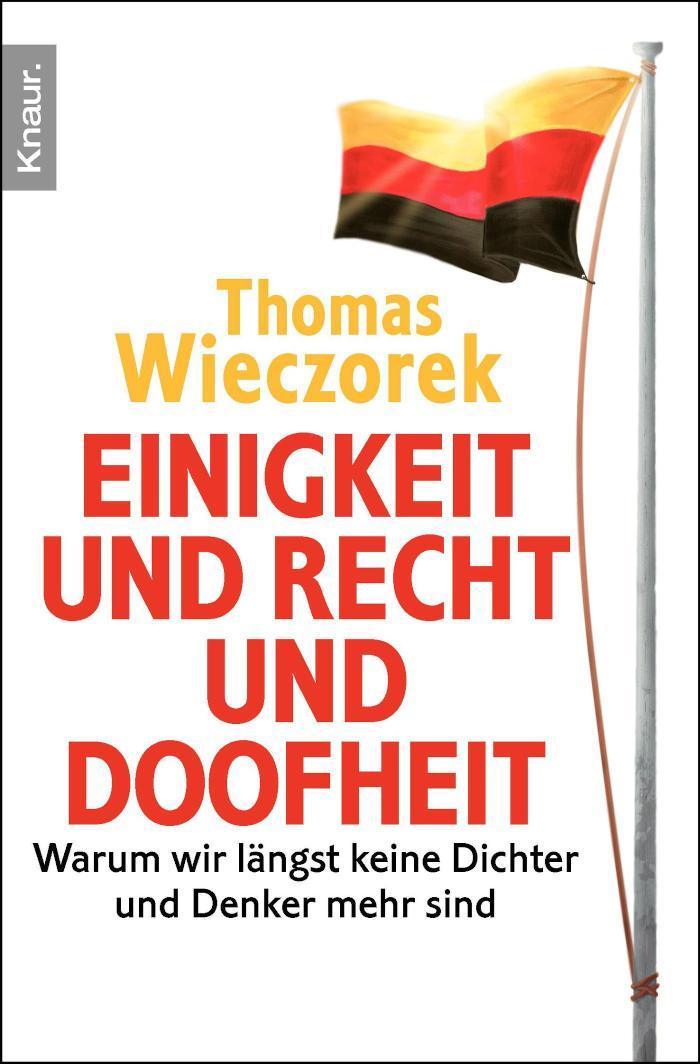 Einigkeit und Recht und Doofheit Warum wir längst keine Dichter und Denker mehr sind