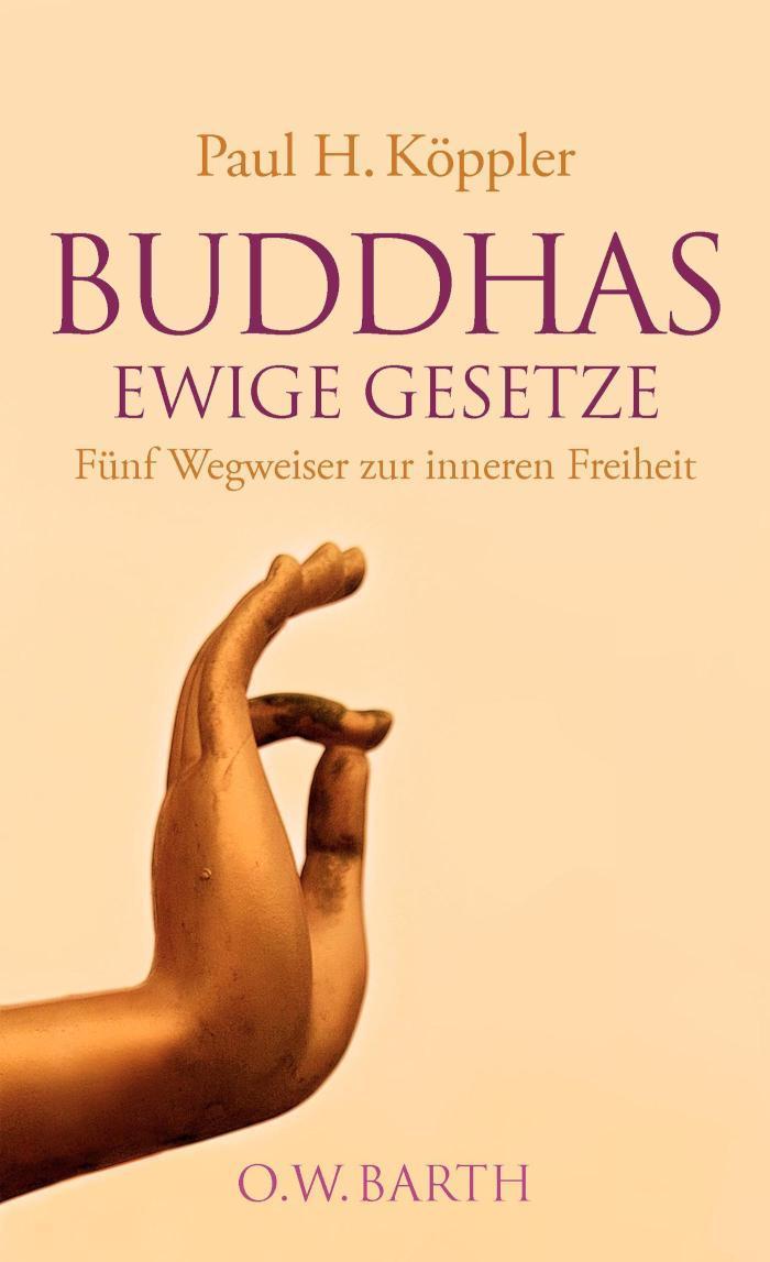 Buddhas ewige Gesetze Fünf Wegweiser zur inneren Freiheit
