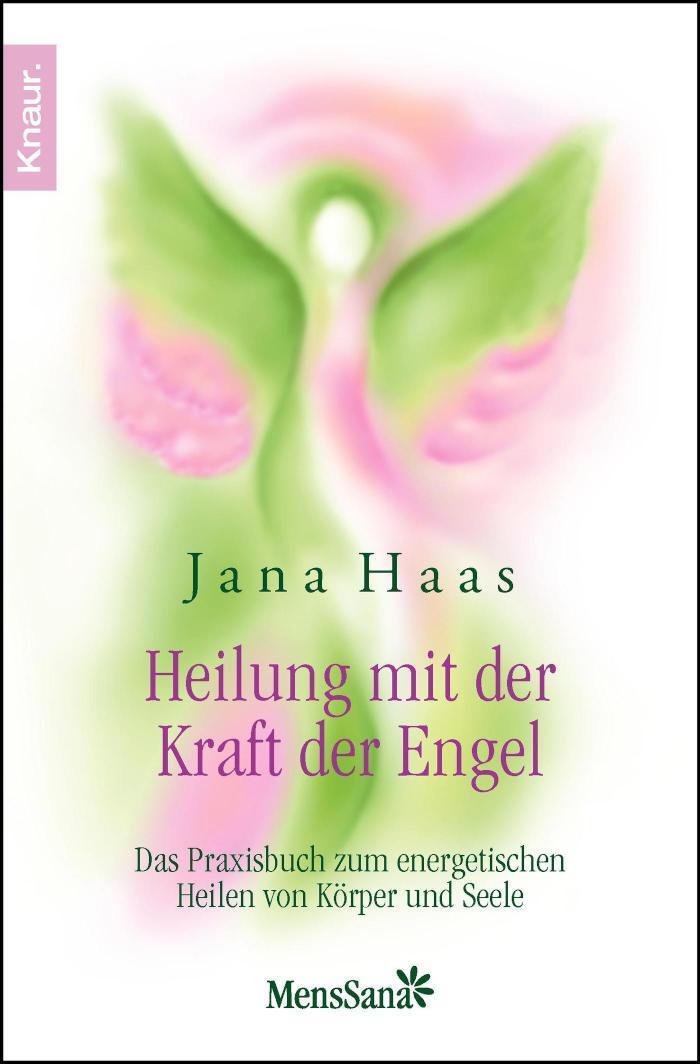 Heilung mit der Kraft der Engel Das Praxisbuch zum energetischen Heilen von Körper und Seele
