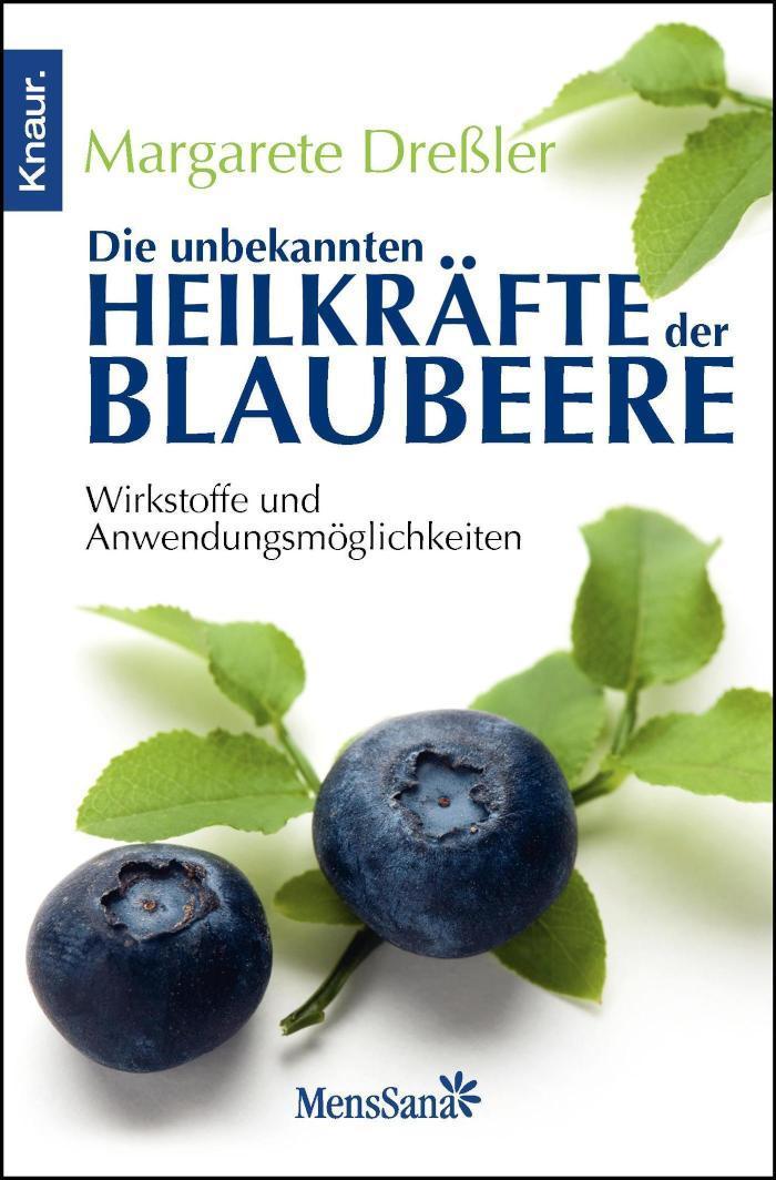 Die unbekannten Heilkräfte der Blaubeere Wirkstoffe und Anwendungsmöglichkeiten