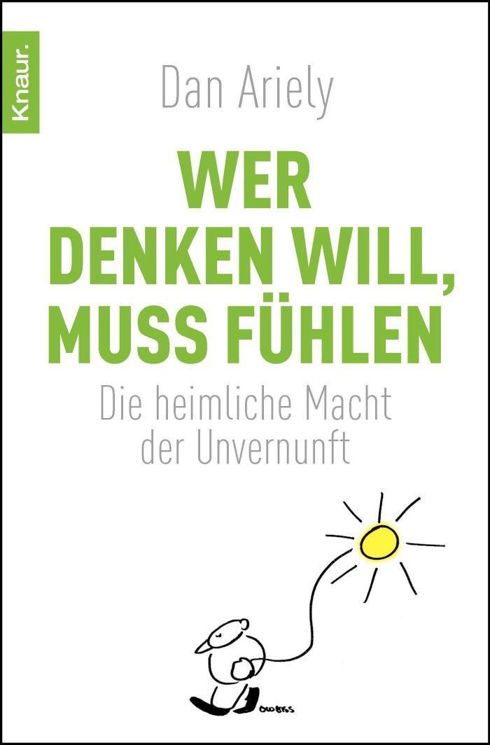 Wer denken will, muss fühlen Die heimliche Macht der Unvernunft
