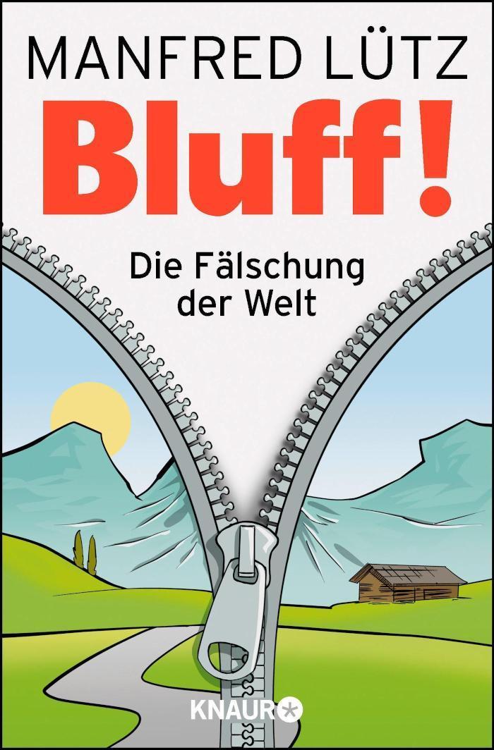 BLUFF! Die Fälschung der Welt