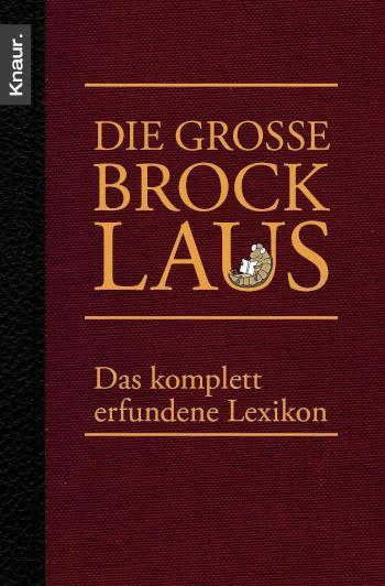 Die große Brocklaus Das komplett erfundene Lexikon