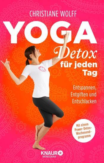 Yoga-Detox für jeden Tag Entspannen, Entgiften und Entschlacken