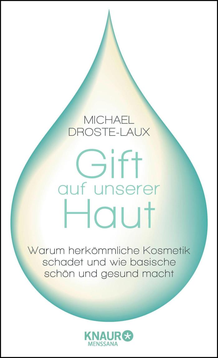 Gift auf unserer Haut Warum herkömmliche Kosmetik schadet und wie basische schön und gesund macht