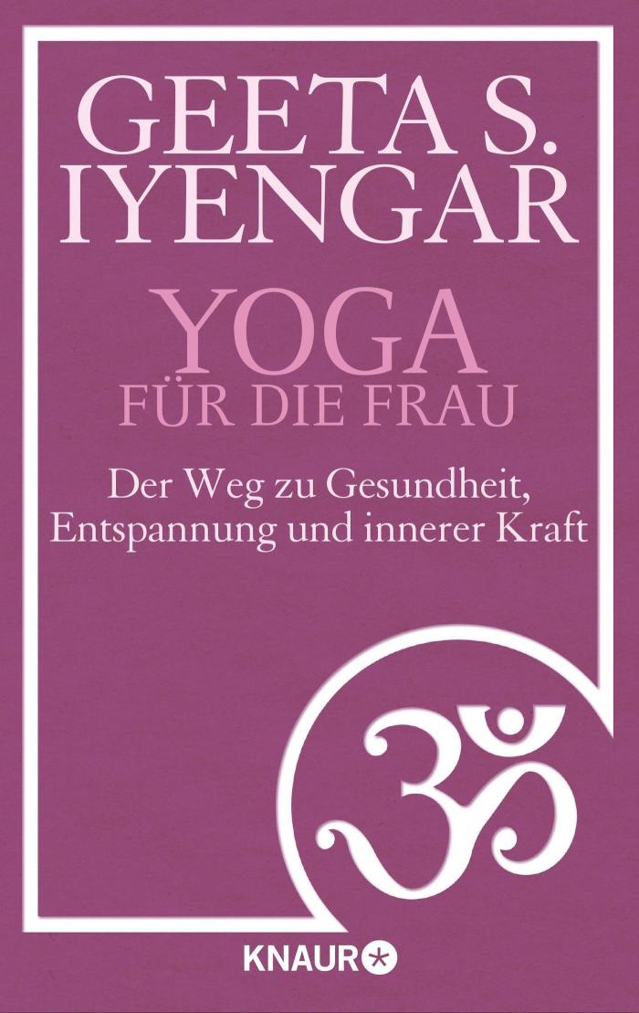 Yoga für die Frau Der Weg zu Gesundheit, Entspannung und innerer Kraft