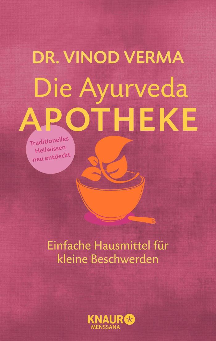 Die Ayurveda-Apotheke Einfache Hausmittel für kleine Beschwerden