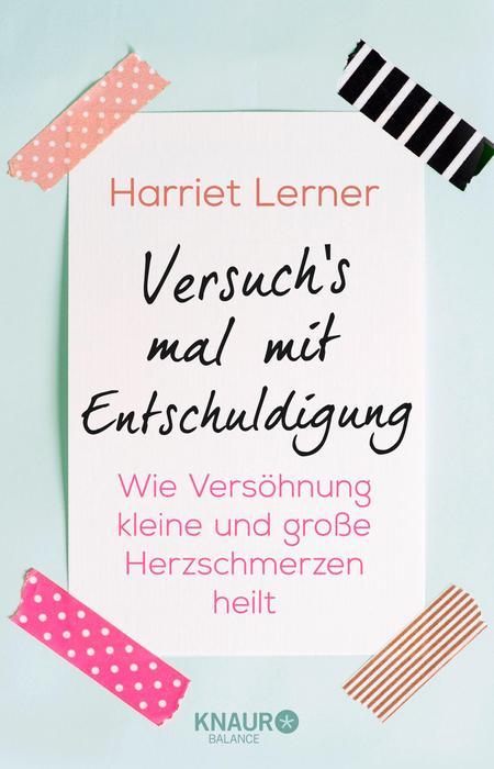 Versuch's mal mit Entschuldigung Wie Versöhnung kleine und große Herzschmerzen heilt
