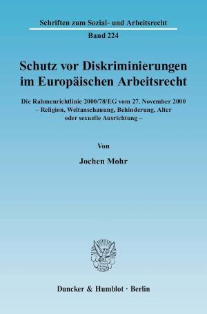Schutz vor Diskriminierungen im Europäischen Arbeitsrecht. Die Rahmenrichtlinie 2000/78/EG vom 27. November 2000 - Religion, Weltanschauung, Behinderung, Alter oder sexuelle Ausric Darstellung der methodischen Grundlagen und Auslegung insbesondere des Anwendungsbereichs Arbeitsentgelt - unter Berücksichtigung der aktuellen Rechtsprechung zur Geschlechtergleichheit.