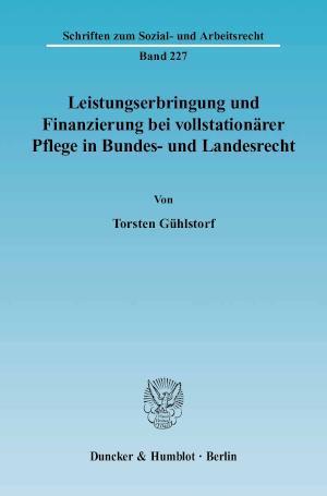 Leistungserbringung und Finanzierung bei vollstationärer Pflege in Bundes- und Landesrecht. 