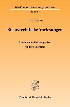 Staatsrechtliche Vorlesungen. Vorlesungen zur Geschichte des Staatsdenkens, zur Staatstheorie und Verfassungsgeschichte und zum deutschen Staatsrecht des 19. Jahrhunderts, gehalten an der Kaiser-Wilhelms-Universität Straßburg 1872-1918. Bearb. und hrsg. von Bernd Schlüter.