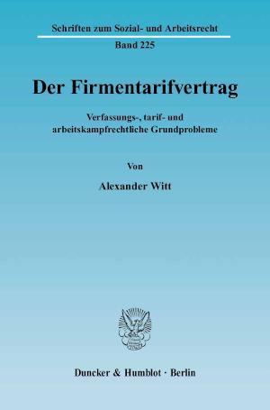 Der Firmentarifvertrag. Verfassungs-, tarif- und arbeitskampfrechtliche Grundprobleme.