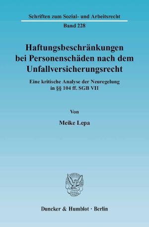 Haftungsbeschränkungen bei Personenschäden nach dem Unfallversicherungsrecht. Eine kritische Analyse der Neuregelung in §§ 104 ff. SGB VII.