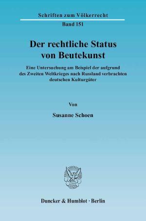 Der rechtliche Status von Beutekunst. Eine Untersuchung am Beispiel der aufgrund des Zweiten Weltkrieges nach Russland verbrachten deutschen Kulturgüter.