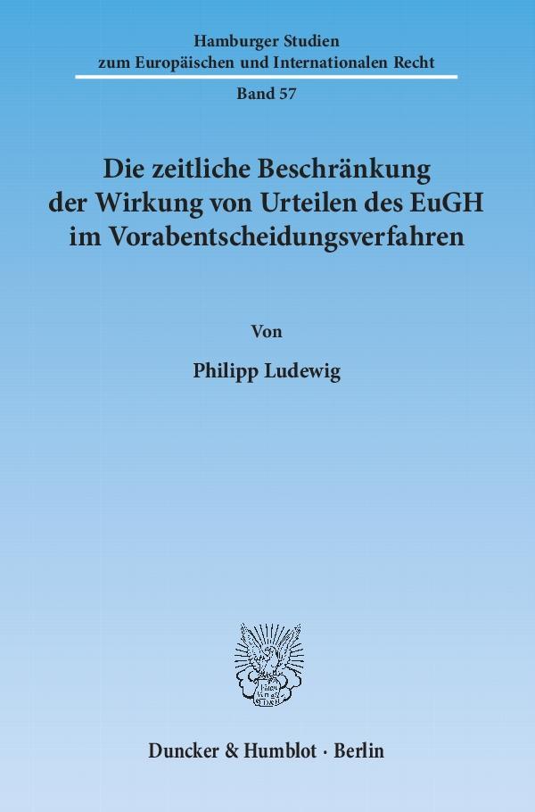 Die zeitliche Beschränkung der Wirkung von Urteilen des EuGH im Vorabentscheidungsverfahren. 