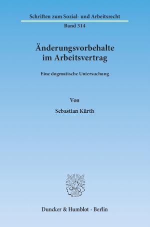 Änderungsvorbehalte im Arbeitsvertrag. Eine dogmatische Untersuchung.