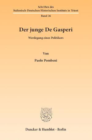 Der junge De Gasperi. Werdegang eines Politikers. [Aus dem Italienischen von Bettina Dürr.]