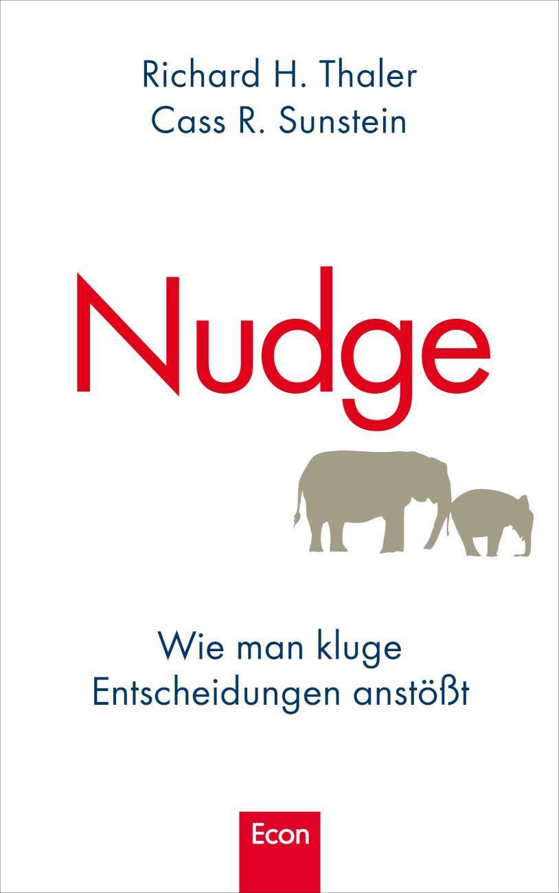 Nudge Wie man kluge Entscheidungen anstößt | Der Klassiker der Verhaltensökonomie in Neuauflage