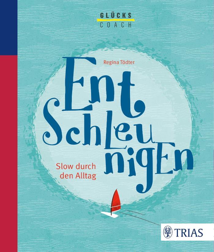 Der Glückscoach - Entschleunigen Slow durch den Alltag