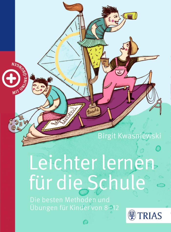 Leichter lernen für die Schule Die besten Methoden und Übungen für Kinder von 8 - 12
