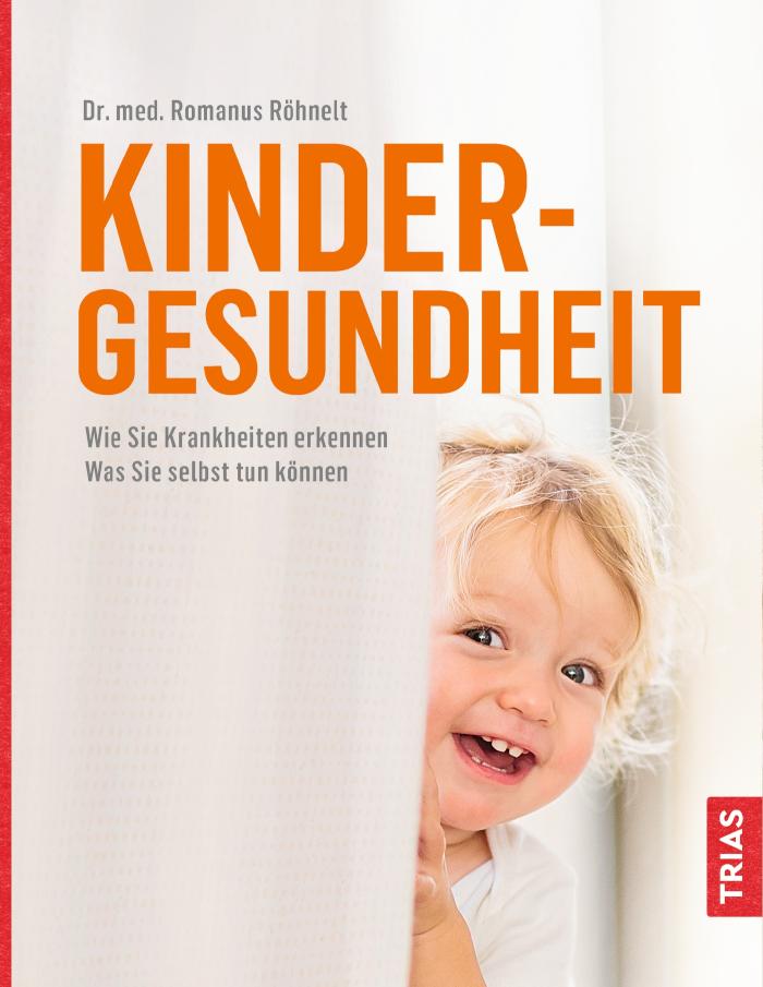 Kindergesundheit Wie Sie Krankheiten erkennen. Was Sie selbst tun können