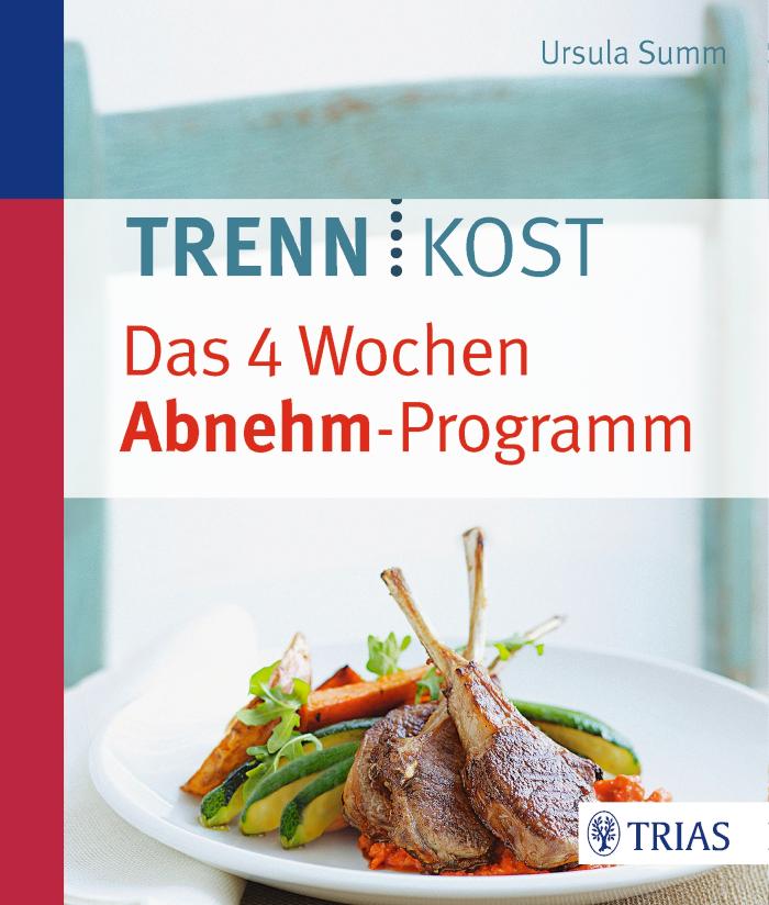 Trennkost - Das 4 Wochen Abnehm-Programm 