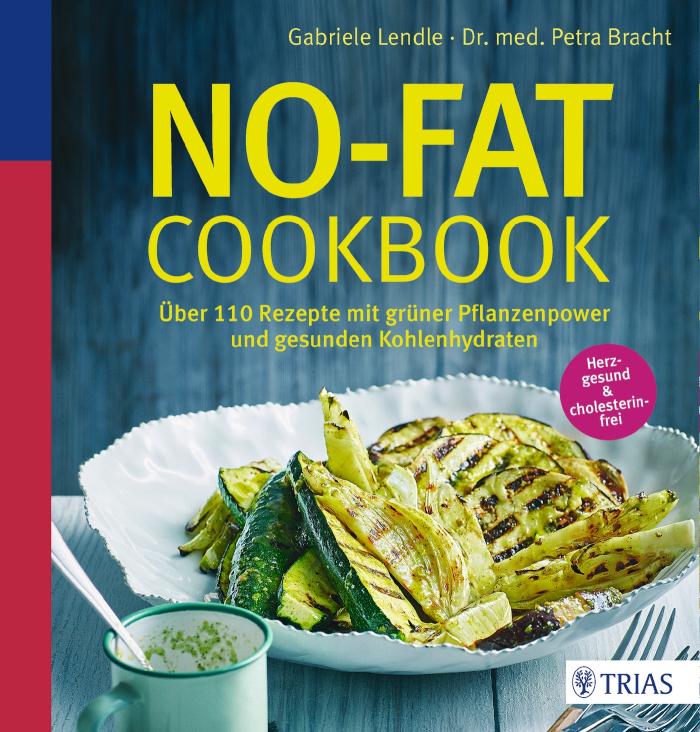 No-Fat-Cookbook Über 110 Rezepte mit grüner Pflanzenpower und gesunden Kohlenhydraten