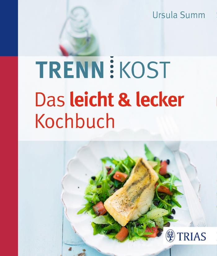 Trennkost - Das leicht& lecker Kochbuch 
